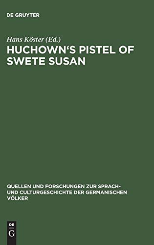 Huchown's Pistel of swete Susan: Kritische Ausgabe (Quellen und Forschungen zur Sprach- und Culturgeschichte der germanischen Völker, 76, Band 76)
