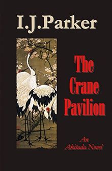 The Crane Pavilion: An Akitada Novel (the Akitada series, Band 12)