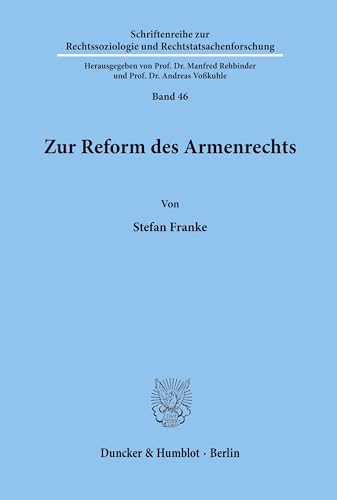 Zur Reform des Armenrechts. (Schriftenreihe zur Rechtssoziologie und Rechtstatsachenforschung, Band 46)