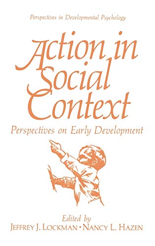 Action in Social Context: Perspectives on Early Development (Perspectives in Developmental Psychology)