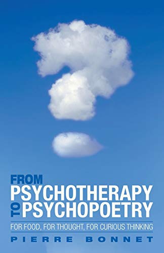 From Psychotherapy to Psychopoetry: For Food, for Thought, for Curious Thinking