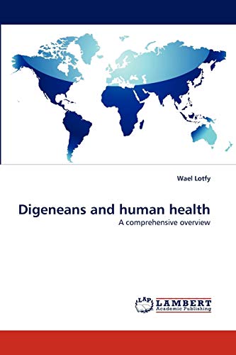 Digeneans and human health: A comprehensive overview
