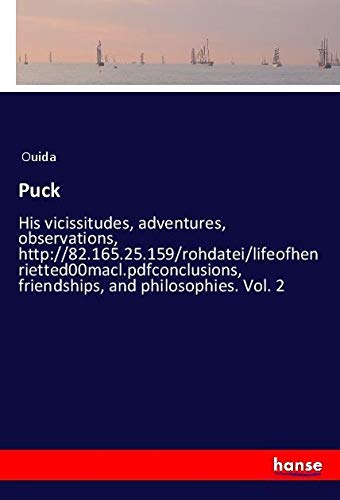 Puck: His vicissitudes, adventures, observations, friendships, and philosophies. Vol. 2