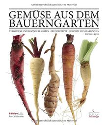Gemüse aus dem Bauerngarten: Vergessene und besondere Sorten - Grundrezepte - Gerichte von Starköchen von Thomas Ruhl | Buch | Zustand gut