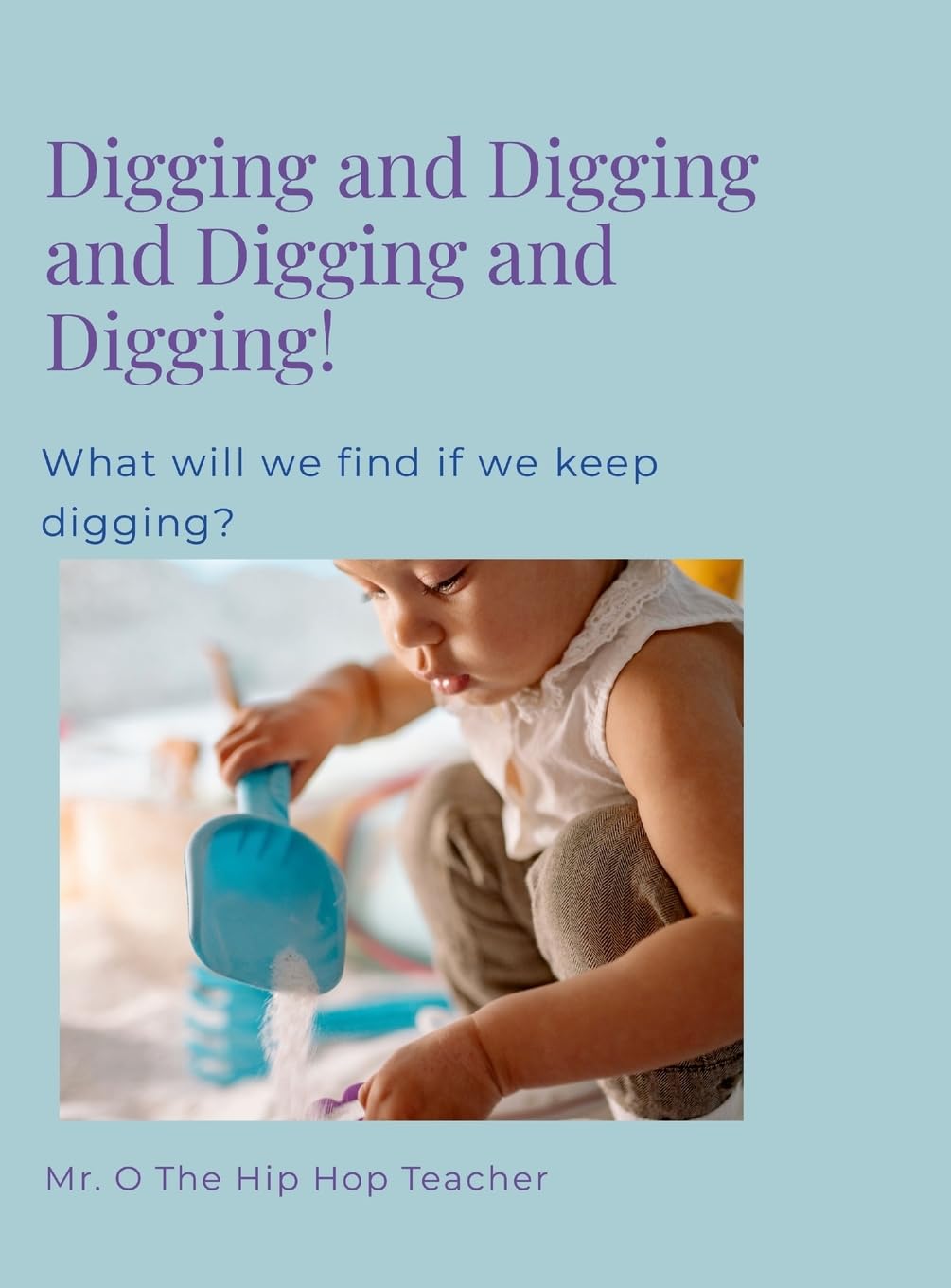 Digging and Digging and Digging: What Will We Learn by Digging for Our Treasure?