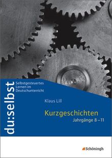 du: selbst - Selbstgesteuertes Lernen im Deutschunterricht: du: selbst: Kurzgeschichten: Jahrgänge 8 - 11