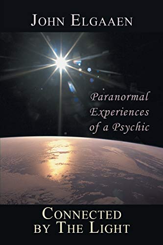 Connected by The Light: Paranormal Experiences of a Psychic