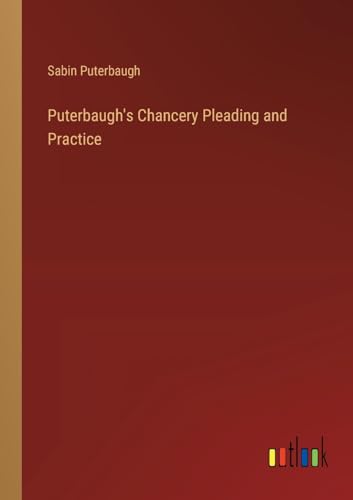 Puterbaugh's Chancery Pleading and Practice