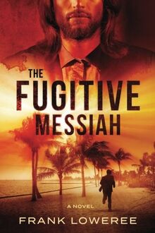 The Fugitive Messiah: A novel