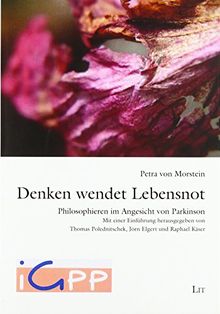 Denken wendet Lebensnot: Philosophieren im Angesicht von Parkinson. Mit einer Einführung herausgegeben