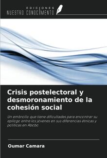 Crisis postelectoral y desmoronamiento de la cohesión social: Un embrollo que tiene dificultades para encontrar su epílogo entre los jóvenes en sus diferencias étnicas y políticas en Abobo