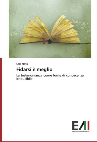 Fidarsi è meglio: La testimonianza come fonte di conoscenza irriducibile