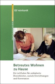 Betreutes Wohnen zu Hause: Ein Leitfaden für ambulante Dienstleister, soziale Einrichtungen und Kommunen