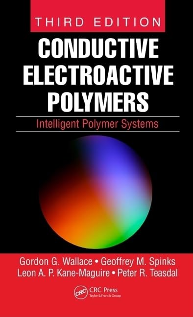 Wallace, Gordon G. Conductive Electroactive Polymers, Intelligent Polymer Systems, Third Edition