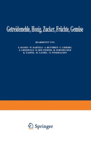Getreidemehle Honig · Zucker · Früchte Gemüse (Handbuch der Lebensmittelchemie)