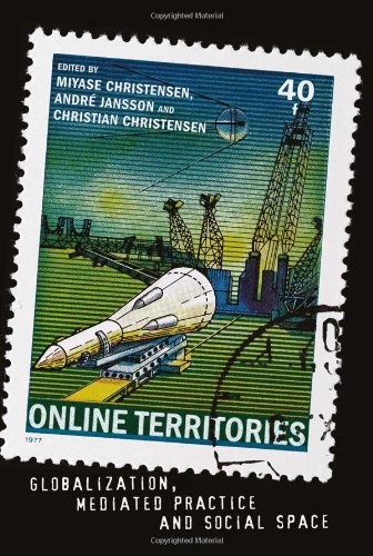 Online Territories: Globalization, Mediated Practice and Social Space (Digital Formations)