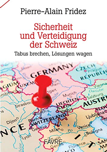 Sicherheit und Verteidigung der Schweiz: Tabus brechen, Lösungen wagen