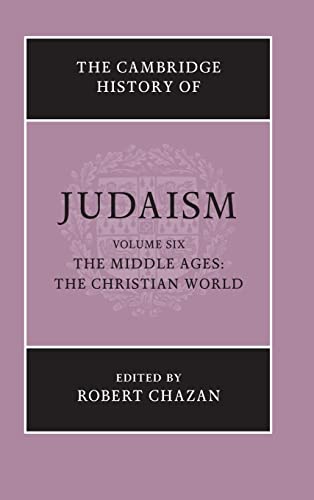 The Cambridge History of Judaism : Volume 6, The Middle Ages: The Christian World
