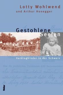 Gestohlene Seelen: Verdingkinder in der Schweiz