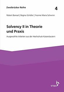 Solvency II in Theorie und Praxis: Ausgewählte Arbeiten aus der Hochschule Kaiserslautern (Zweibrücker Reihe)