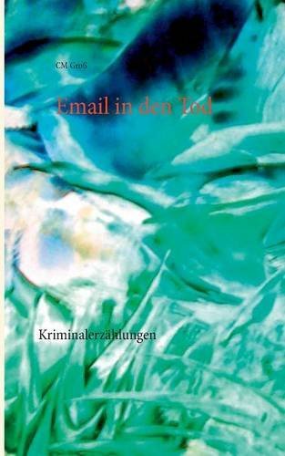 Email in den Tod: Kriminalerzählungen