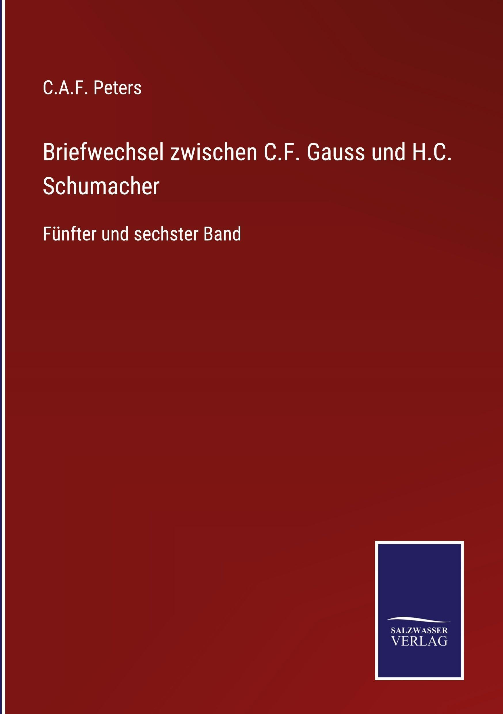 Briefwechsel zwischen C.F. Gauss und H.C. Schumacher: Fünfter und sechster Band