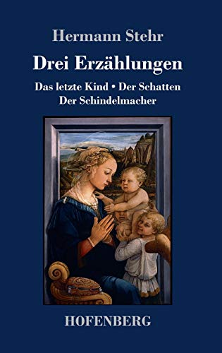 Drei Erzählungen: Das letzte Kind / Der Schatten / Der Schindelmacher