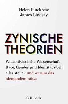 Zynische Theorien: Wie aktivistische Wissenschaft Race, Gender und Identität über alles stellt - und warum das niemandem nützt