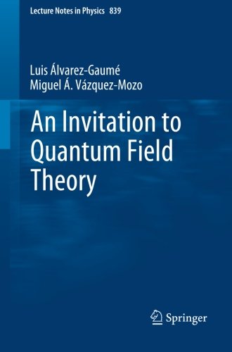 An Invitation to Quantum Field Theory (Lecture Notes in Physics)