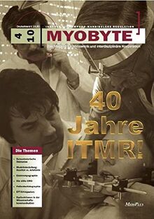 MYOBYTE 4-10: Ausgabe zum 40. ITMR Juiläum: MYOBYTE, das Magazin für Myozentrik und interdisziplinäre Kooperation, Ausgabe 4-2010 (MYOBYTE: Das Magazin für die Myozentrik)