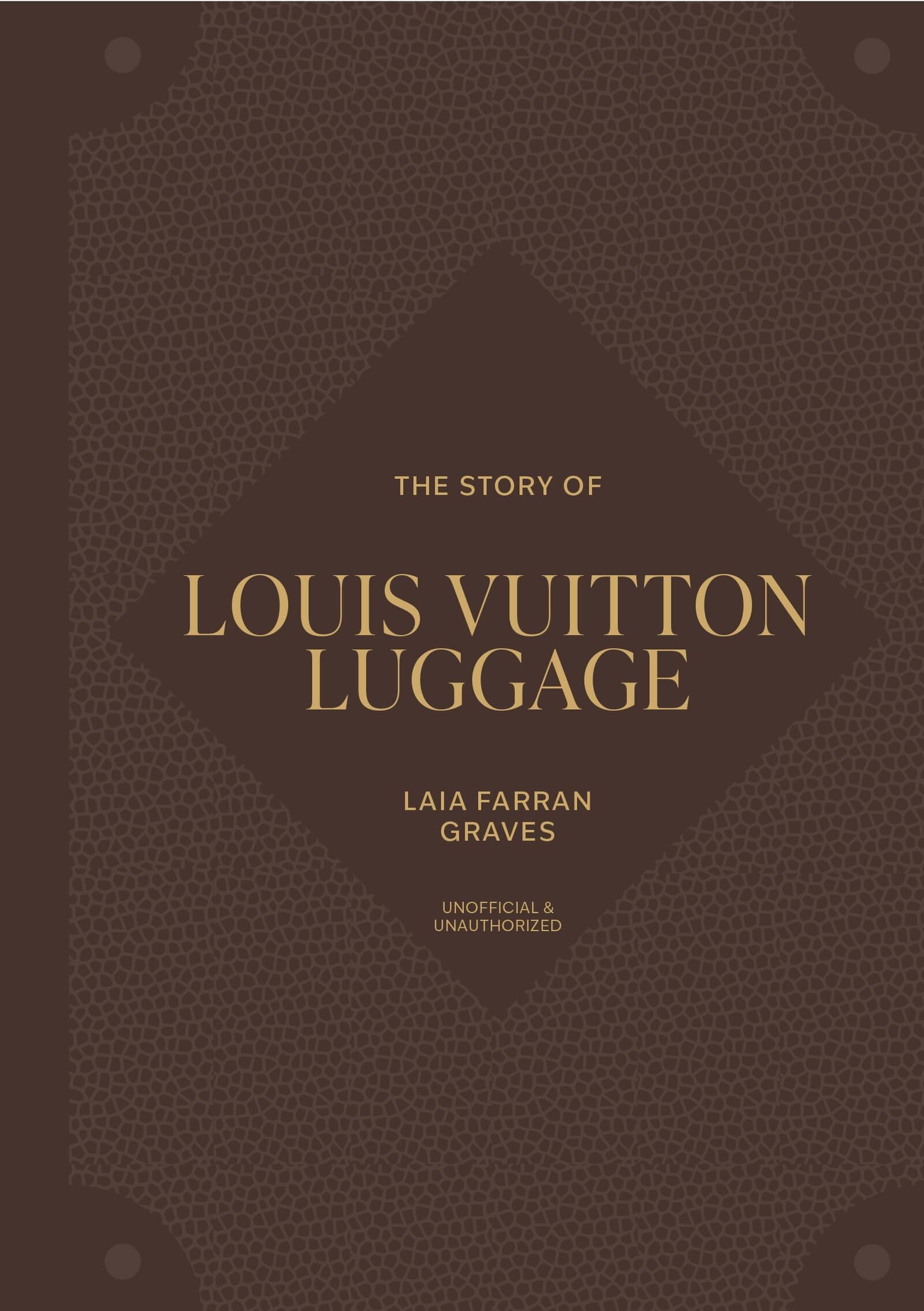 Graves, Laia Farran: The Story of Louis Vuitton Luggage