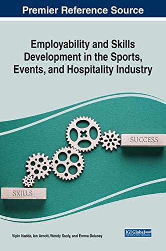Employability and Skills Development in the Sports, Events, and Hospitality Industry (Advances in Hospitality, Tourism, and the Services Industry)
