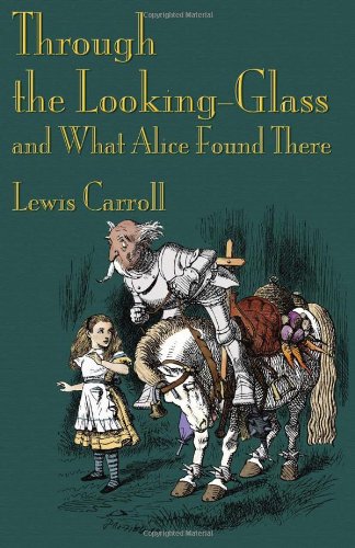 Through the Looking-Glass and What Alice Found There