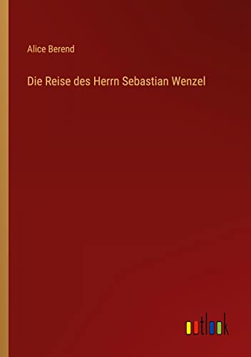 Die Reise des Herrn Sebastian Wenzel