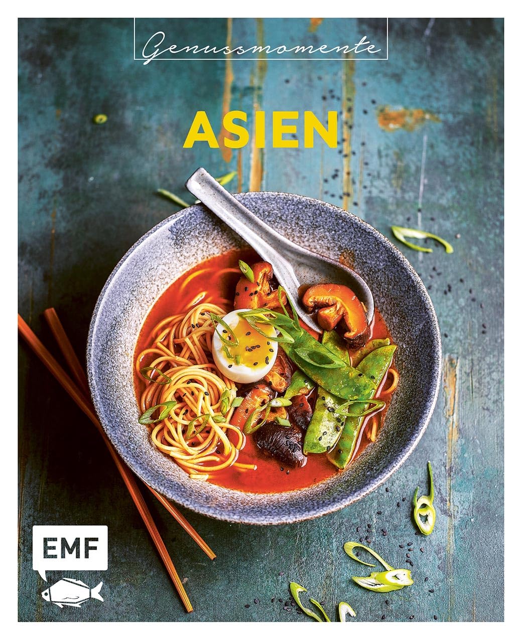 Genussmomente: Asien: Schnelle und einfache Rezepte mit Fleisch, Fisch und Gemüse – Nasi Goreng, Pad Thai, Sushi und mehr!