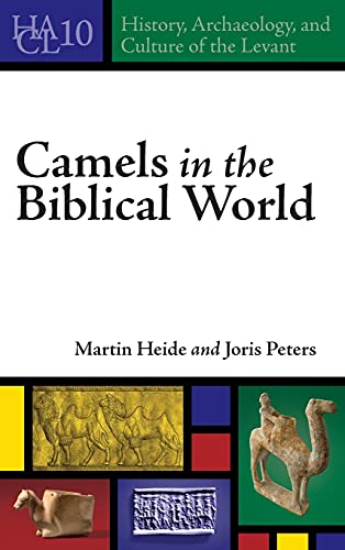 Camels in the Biblical World (History, Archaeology, and Culture of the Levant, 10)