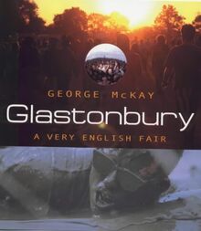 Glastonbury: A Very English Fair von Mckay, George | Buch | Zustand gut