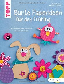 Bunte Papierideen für den Frühling (kreativ.kompakt): Mit fröhlicher Deko durch die schönste Jahreszeit