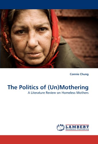 The Politics of (Un) Mothering: A Literature Review on Homeless Mothers