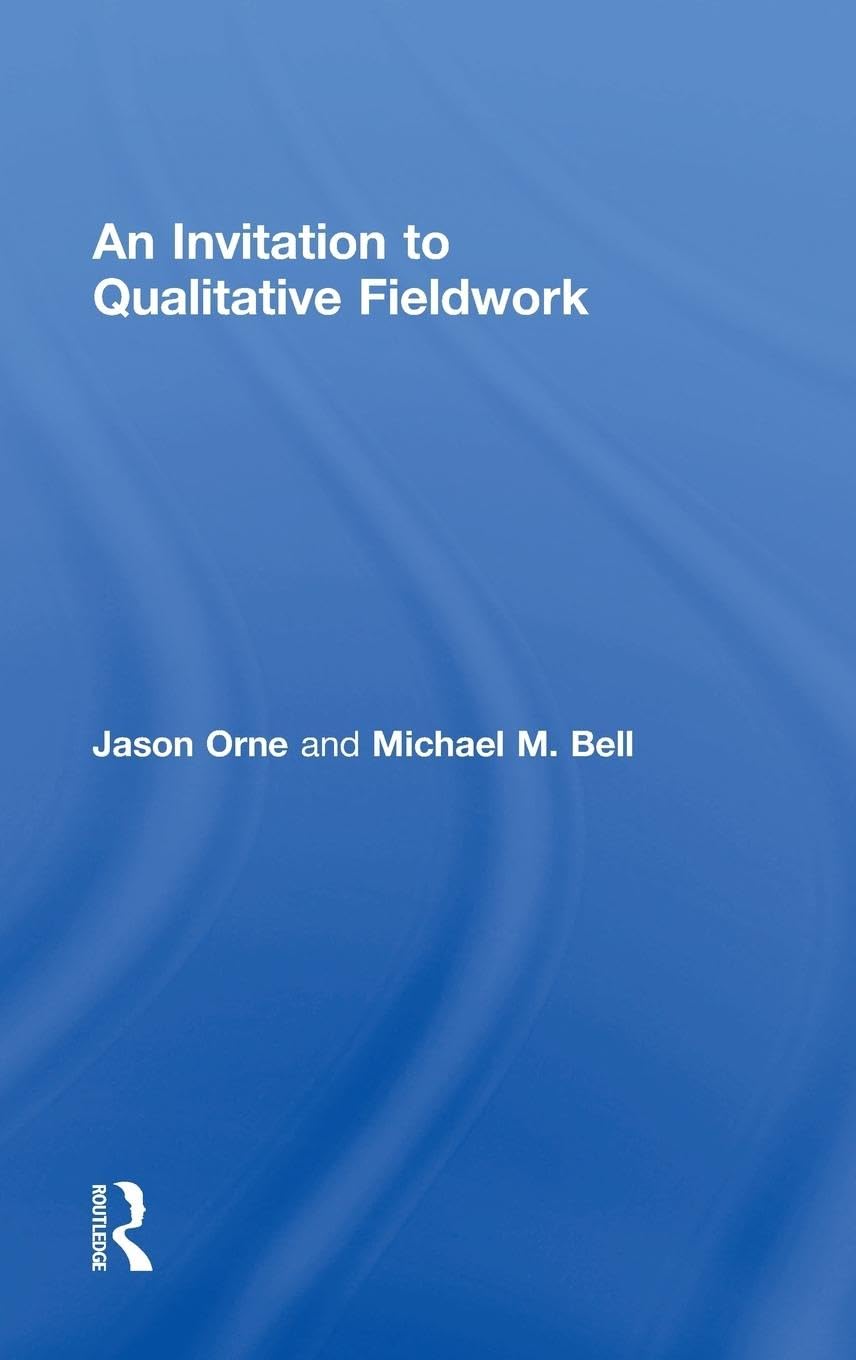 An Invitation to Qualitative Fieldwork: A Multilogical Approach
