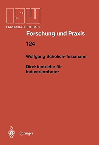 Direktantriebe für Industrieroboter (ISW Forschung und Praxis, Band 124)