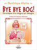Bye Bye Bog ! Chroniques d'un blogue qui débogue