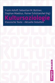 Kultursoziologie: Klassische Texte - Aktuelle Debatten Ein Reader (Campus Reader)