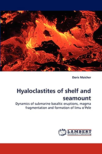 Hyaloclastites of shelf and seamount: Dynamics of submarine basaltic eruptions, magma fragmentation and formation of limu o'Pele