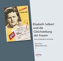 Elisabeth Selbert und die Gleichstellung der Frauen: Eine unvollendete Geschichte