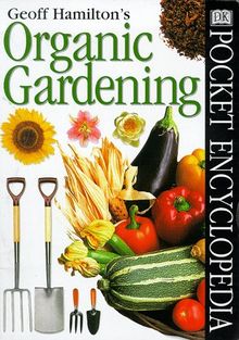 Pocket Encyclopaedia of Organic Gardening (DK Pocket Encyclopedia)