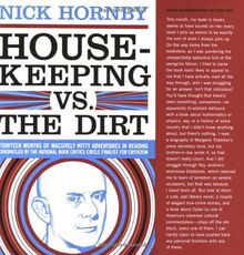 Housekeeping Vs. the Dirt: Fourteen Months of Massively Witty Adventures in Reading Chronicled by the National Book Critics Circle Finalist for C