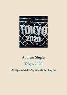 Tôkyô 2020: Olympia und die Argumente der Gegner