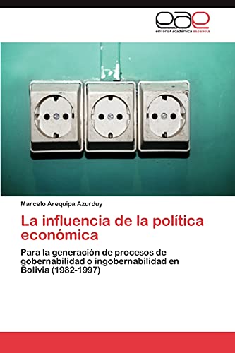 La influencia de la política económica: Para la generación de procesos de gobernabilidad o ingobernabilidad en Bolivia (1982-1997)