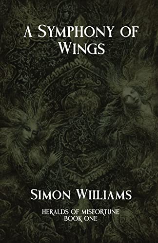 A Symphony of Wings: Heralds of Misfortune: Book I